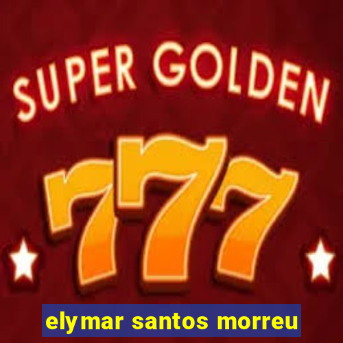 elymar santos morreu